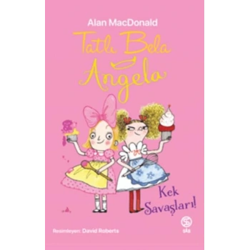 Tatlı Bela Angela - Kek Savaşları