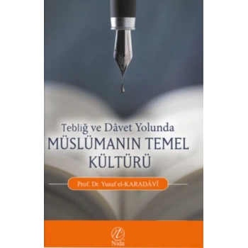 Tebliğ ve Davet Yolunda Müslümanın Temel Kültürü