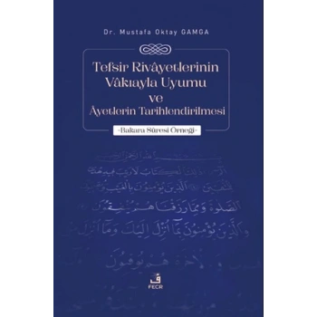 Tefsir Rivayetlerinin Vakıayla Uyumu ve Ayetlerin Tarihlendirilmesi