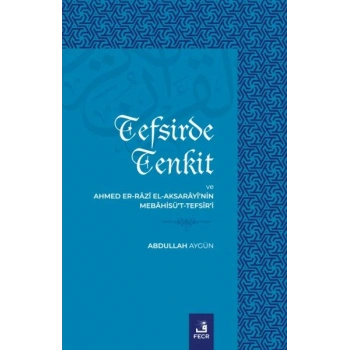 Tefsirde Tenkit Ve Ahmed Er-Râzî El-Aksarâyî’nin Mebâhisü’t-Tefsîr’i