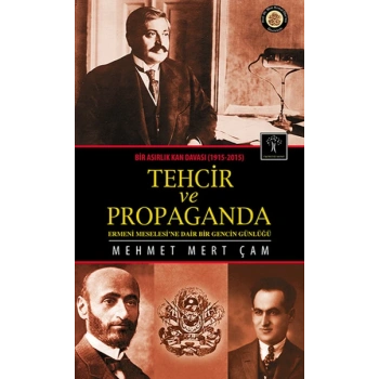 Tehcir ve Propaganda  Bir Asırlık Kan Davası (1915-2015)