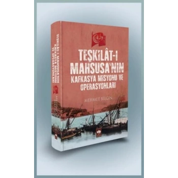 Teşkilat-ı Mahsusanın Kafkasya Misyonu ve Operasyonları (Ciltli)