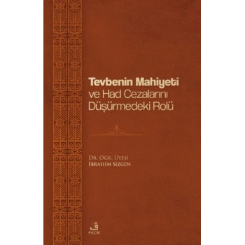 Tevbenin Mahiyeti ve Had Cezalarını Düşürmedeki Rolü