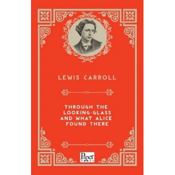 Through The Looking-Glass and What Alice Found There (İngilizce Kitap)