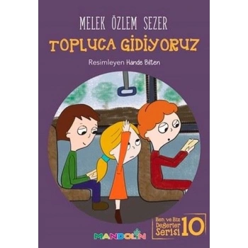 Topluca Gidiyoruz - Ben ve Biz Değerler Serisi 10