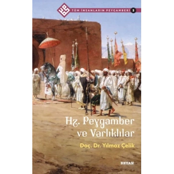 Tüm İnsanların Peygamberi -5 Hz. Peygamber ve Varlıklılar