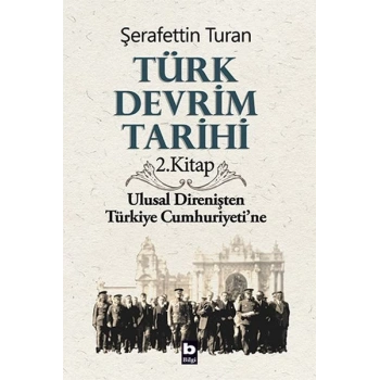 Türk Devrim Tarihi 2. Kitap - Ulusal Direnişten Türkiye Cumhuriyetine