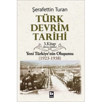 Türk Devrim Tarihi 3. Kitap - Yeni Türkiyenin Oluşumu (Birinci Bölüm)