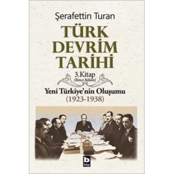Türk Devrim Tarihi 3. Kitap - Yeni Türkiyenin Oluşumu (İkinci Bölüm)