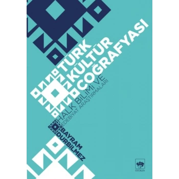 Türk Kültür Coğrafyası - Halk Bilimi ve Edebiyat Araştırmaları