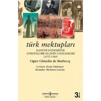 Türk Mektupları - Kanuni Döneminde Avrupalı Bir Elçinin Gözlemleri