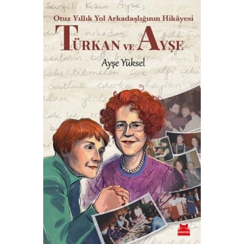 Türkan ve Ayşe -  Otuz Yıllık Yol Arkadaşlığının Hikâyesi