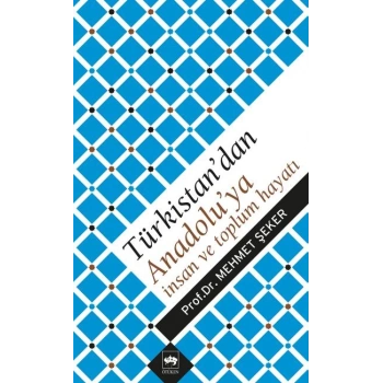 Türkistandan Anadoluya İnsan ve Toplum Hayatı