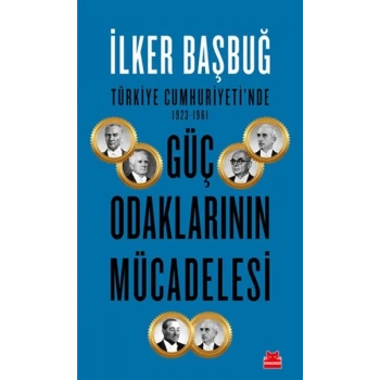 Türkiye Cumhuriyetinde 1923-1961 Güç Odaklarının Mücadelesi
