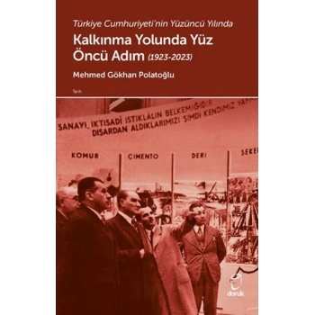 Türkiye Cumhuriyetinin Yüzüncü Yılında Kalkınma Yolunda Yüz Öncü Adım (1923-2023)