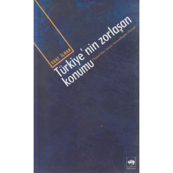 Türkiye’nin Zorlaşan Konumu