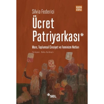 Ücret Patriyarkası - Marx, Toplumsal Cinsiyet ve Feminizm Notları