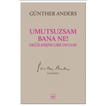 Umutsuzsam Bana Ne! Değilmişim Gibi Devam!