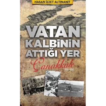Vatan Kalbinin Attığı Yer Çanakkale