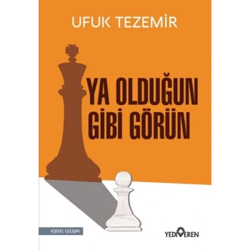 Ya Olduğun Gibi Görün