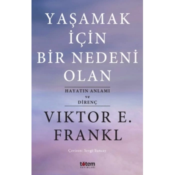 Yaşamak İçin Bir Nedeni Olan - Hayatın Anlamı ve Direnç