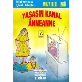Yaşasın Kanal Anneanne Anneannemin Akıl Almaz Maceraları 3. Kitap
