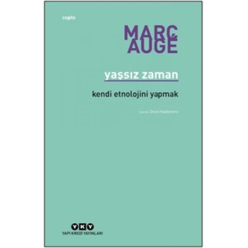 Yaşsız Zaman - Kendi Etnolojini Yapmak