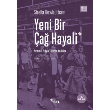 Yeni Bir Çağ Hayali Yirminci Yüzyılı Yaratan Kadınlar