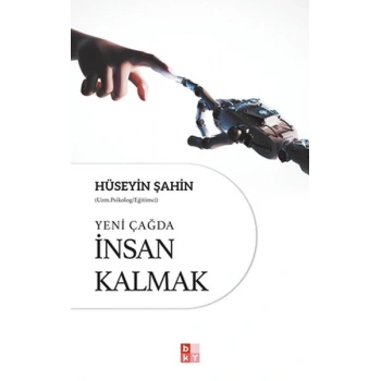 Yeni Çağda İnsan Kalmak
