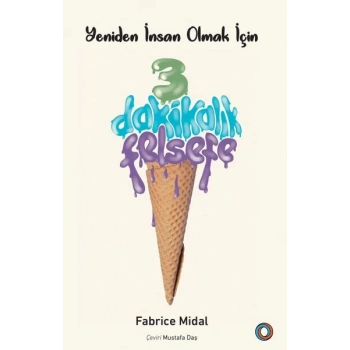 Yeniden İnsan Olmak İçin 3 Dakikalık Felsefe