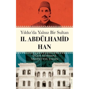 Yıldız’da Yalnız Bir Sultan II. Abdülhamid Han