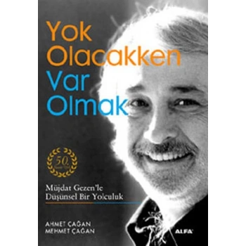 Yok Olacakken Var Olmak