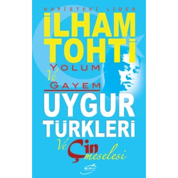 Yolum ve Gayem - Uygur Türkleri ve Çin Meselesi