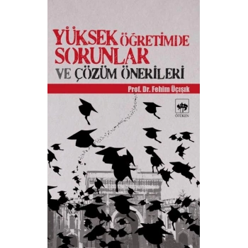 Yüksek Öğretimde Sorunlar ve Çözüm Önerileri