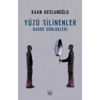 Yüzü Silinenler - Darbe Günlükleri
