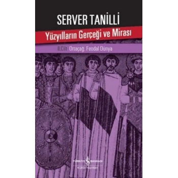 Yüzyılların Gerçeği ve Mirası 2. Cilt - Ortaçağ: Feodal Dünya