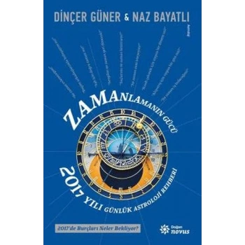 Zamanlamanın Gücü - 2017 Yılı Günlük Astroloji Rehberi