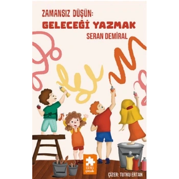 Zamansız Düşün : Geleceği Yazmak - Düşün Serisi