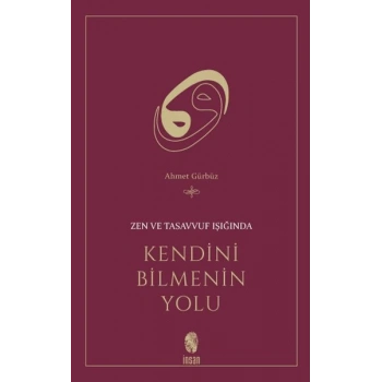 Zen ve Tasavvuf Işığında Kendini Bilmenin Yolu