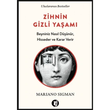 Zihnin Gizli Yaşamı - Beyniniz Nasıl Düşünür, Hisseder ve Karar Verir