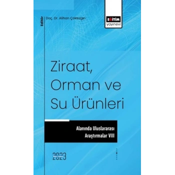 Ziraat, Orman ve Su Ürünleri Alanında Uluslararası Araştırmalar VIII