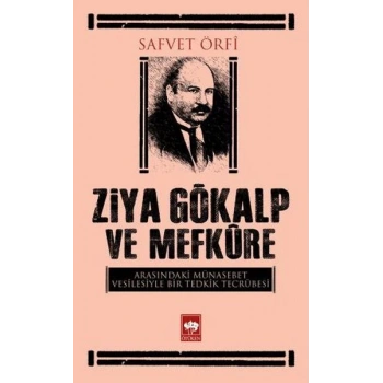 Ziya Gökalp ve Mefkure Arasındaki Münasebet Vesilesiyle Bir Tedkik Tecrübesi