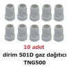 10 ADET DİRİM 501 D GAZ DAĞITICI ( TNG 500 )