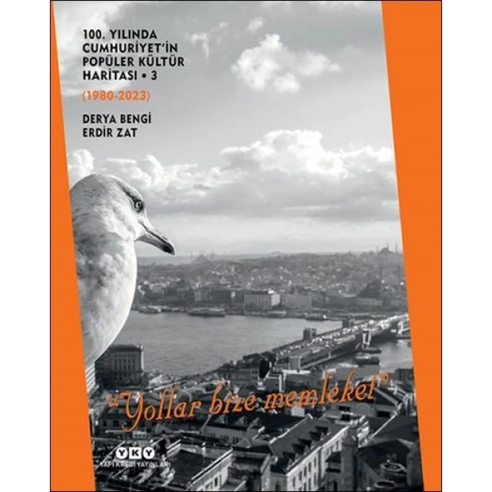 100. Yılında Cumhuriyetin Popüler Kültür Haritası 3 (1980-2023) “Yollar Bize Memleket”