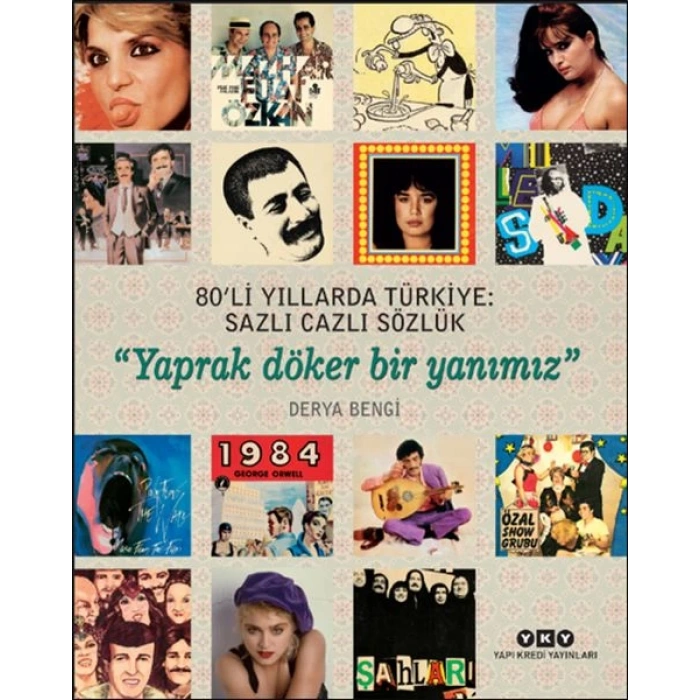 80’li Yıllarda Türkiye: Sazlı Cazlı Sözlük - Yaprak Döker Bir Yanımız