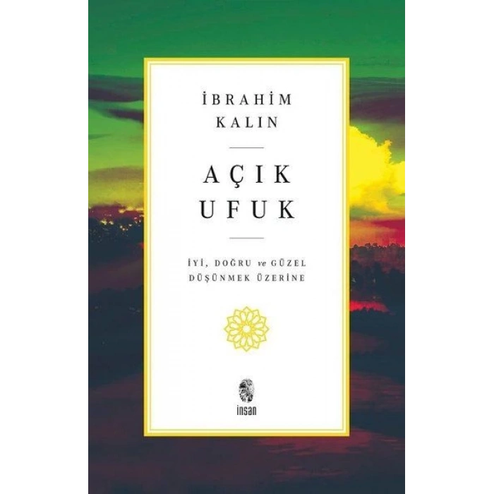 Açık Ufuk - İyi, Doğru ve Güzel Düşünmek Üzerine