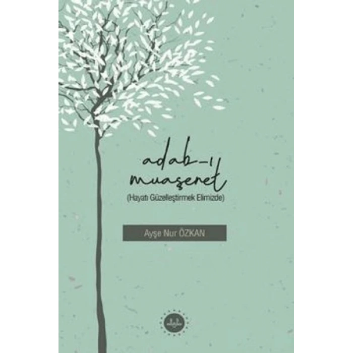 Adabı Muaşeret (Hayatı Güzelleştirmek Elimizde)