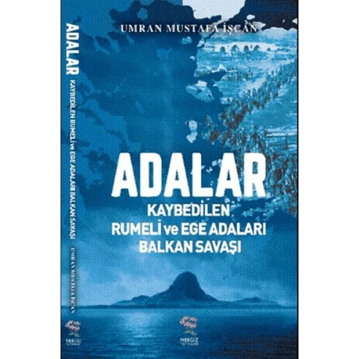 Adalar - Kaybedilen Rumeli ve Ege Adaları Balkan Savaşı