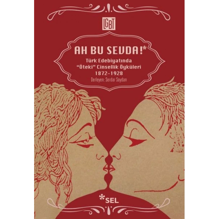 Ah Bu Sevda! - Türk Edebiyatoında Öteki Cinsellik Öyküleri 1872-1928