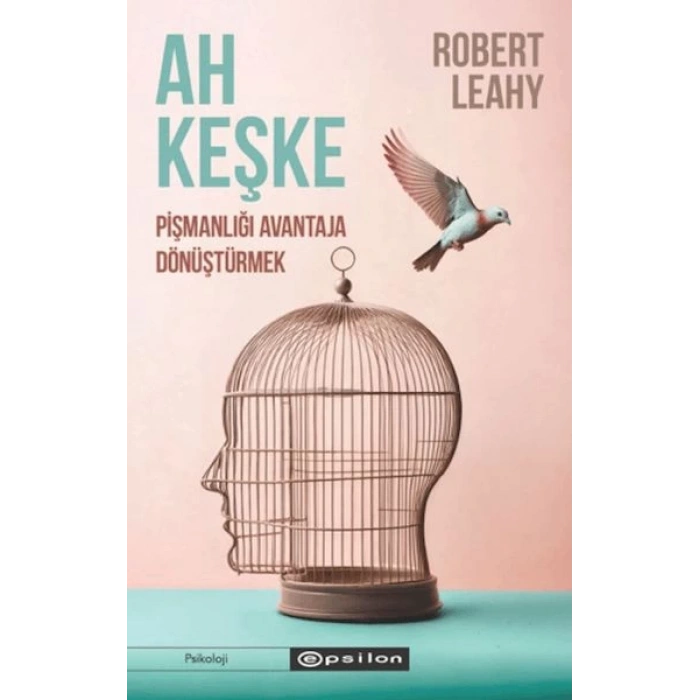 Ah Keşke: Pişmanlığı Avantaja Dönüştürmek